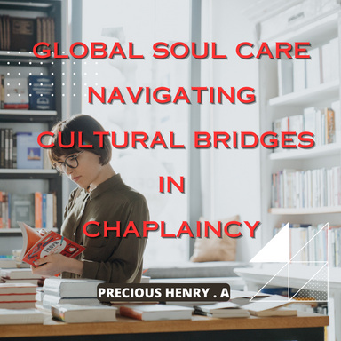GLOBAL SOUL CARE  NAVIGATING   CULTURAL BRIDGES   IN   CHAPLAINCY