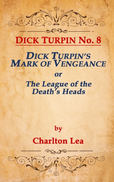 DICK TURPIN No. 8 DICK TURPIN'S MARK OF VENGEANCE, or The League of the Death's Heads