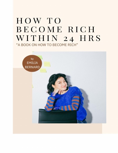 How To Become Rich Within 24 Hours