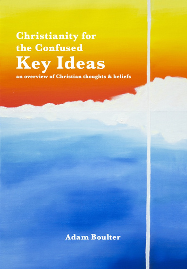 Christianity for the confused - Key Ideas