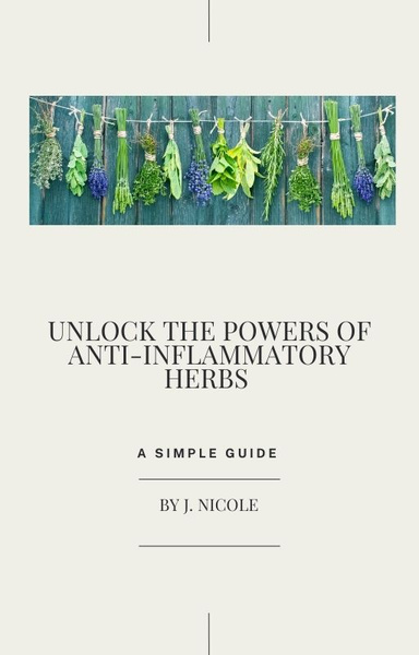 UNLOCK THE POWERS OF ANTI-INFLAMMATORY HERBS