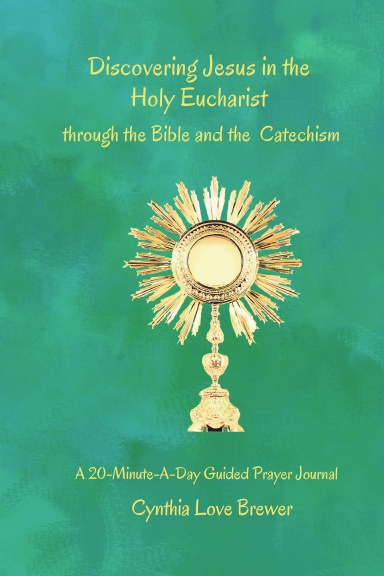Discovering Jesus in the Holy Eucharist through the Bible and the Catechism