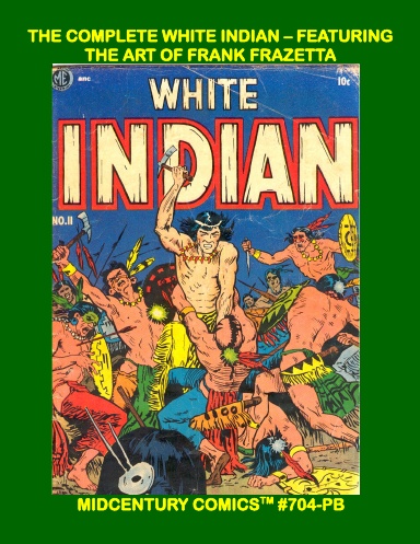 The Complete White Indian - Featuring The Art Of Frank Frazetta (Paperback Edition)