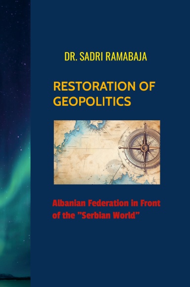 RESTORATION OF GEOPOLITICS  Albanian Federation in front of the "Serbian World"