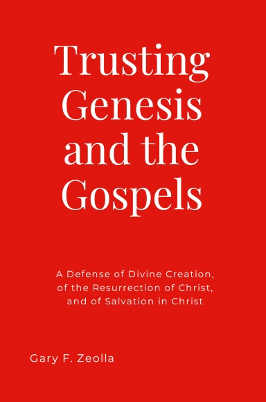 Trusting Genesis and the Gospels