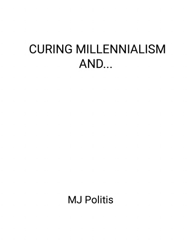 Curing Millennialism and...