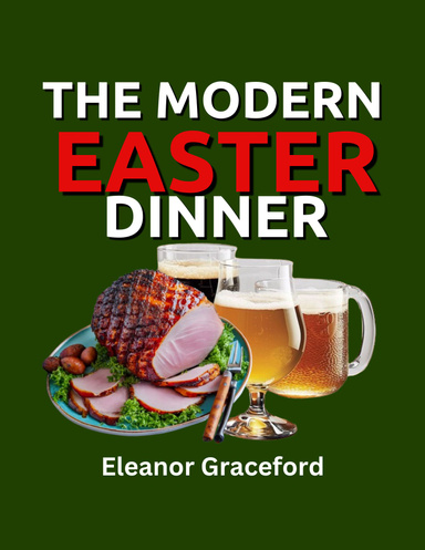 THE MODERN EASTER DINNER