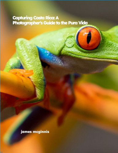 Capturing Costa Rica: A Photographer's Guide to the Pura Vida
