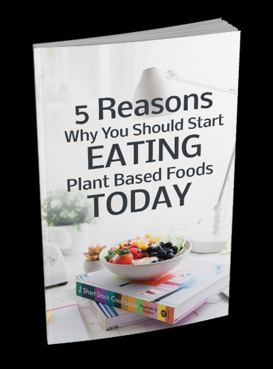 5ReasonsWhyYouShouldStartEatingPlantBasedFoodsToday