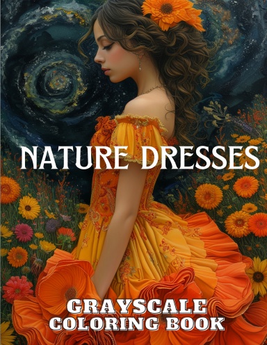 Nature Dresses Grayscale Coloring Book (Spiral)