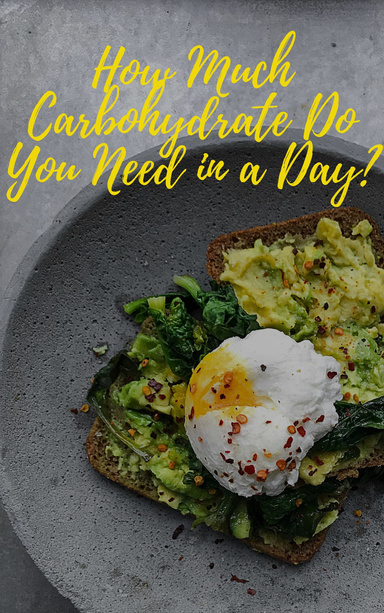 How Much Carbohydrate Do You Need in a Day?