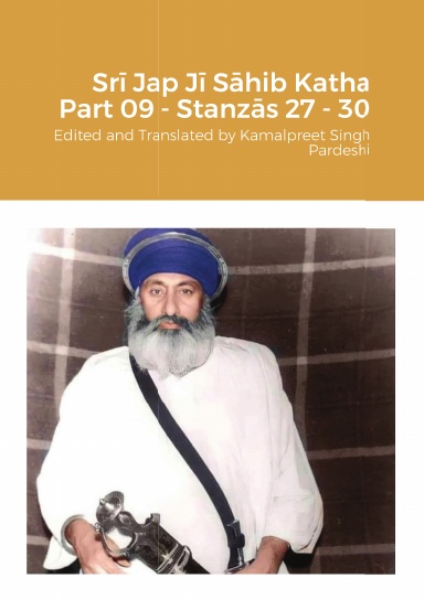 Srī Jap Jī Sāhib Katha Part 09 – Stanzās 27 to 30