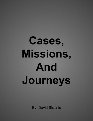 Cases, Missions, and Journeys