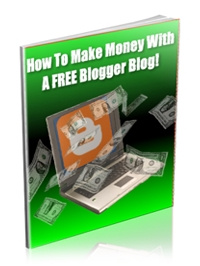 How To Make Money With A Free Blogger Blog!