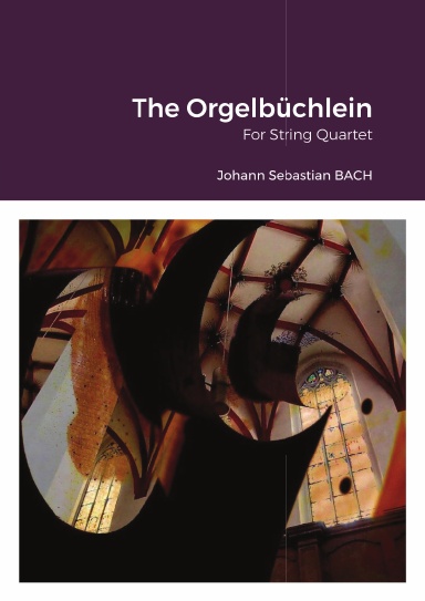 The Orgelbüchlein for String Quartet