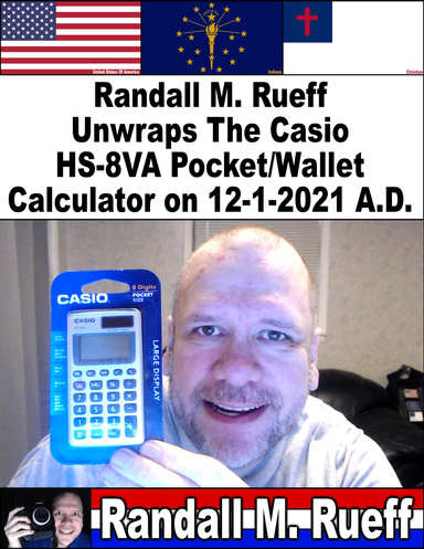 Randall M. Rueff Unwraps The Casio HS-8VA Pocket/Wallet Calculator on 12-1-2021 A.D.