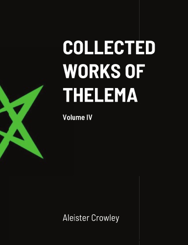 Collected Works of Thelema Volume IV