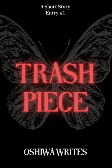 Trash Piece: Entry 1 (Short Story)
