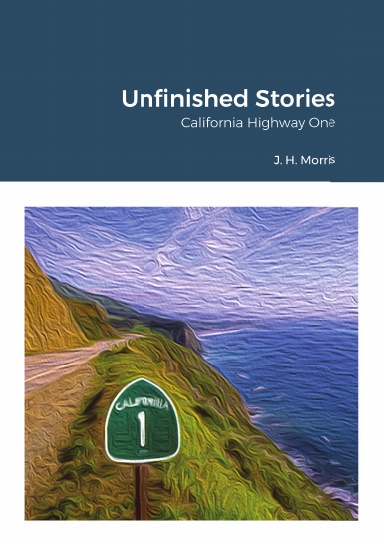 Unfinished Stories - California Highway One