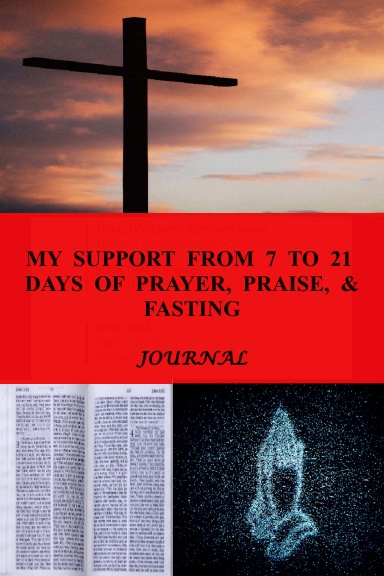 MY SUPPORT FROM 7 TO 21 DAYS OF PRAYER, PRAISE, & FASTING JOURNAL