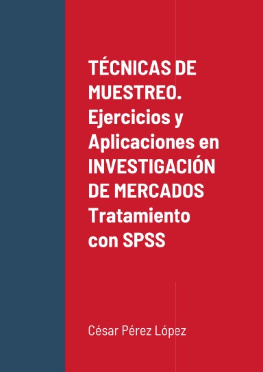 TÉCNICAS DE MUESTREO. Ejercicios y Aplicaciones en INVESTIGACIÓN DE MERCADOS Tratamiento con SPSS