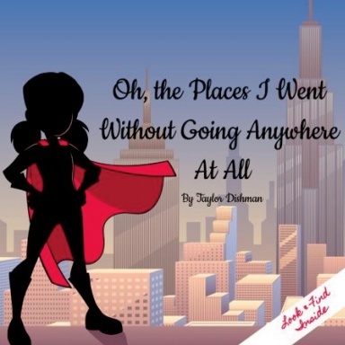 Oh, the Places I Went Without Going Anywhere At All