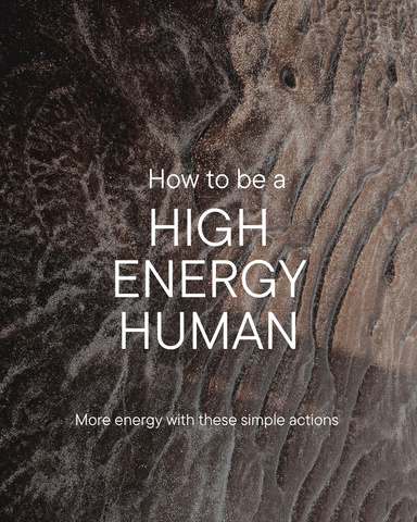 How to be a High Energy Human