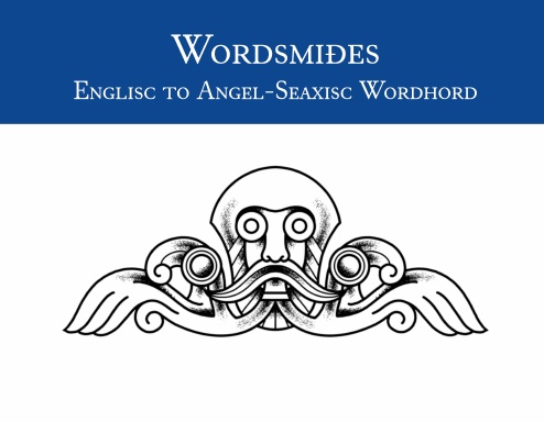 Wordsmiðes Englisc tō Angel-Seaxisc Wordhord
