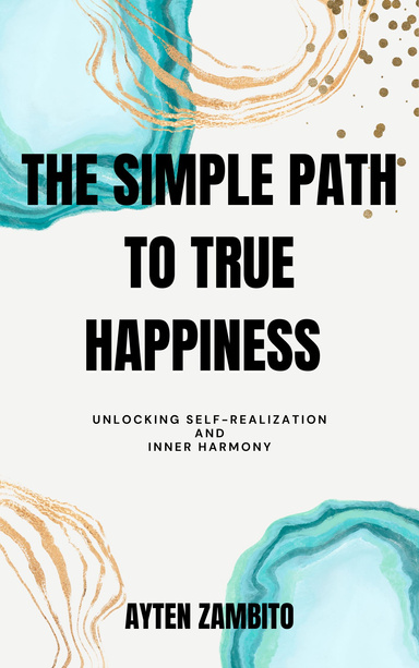 The Simple Path to True Happiness