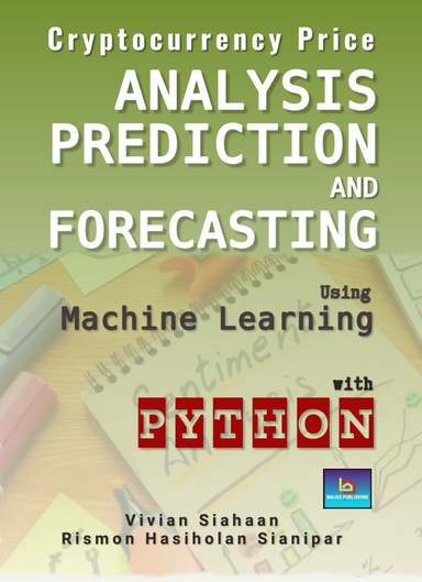 CRYPTOCURRENCY PRICE  ANALYSIS, PREDICTION, AND FORECASTING USING MACHINE LEARNING WITH PYTHON