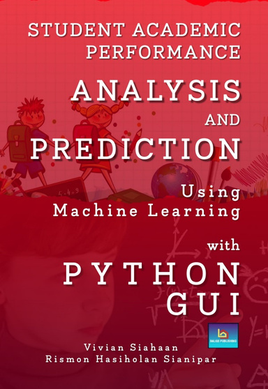 STUDENT ACADEMIC PERFORMANCE ANALYSIS AND PREDICTION  USING MACHINE LEARNING WITH PYTHON GUI