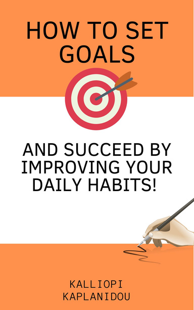 How to set goals and succeed by improving your daily habits