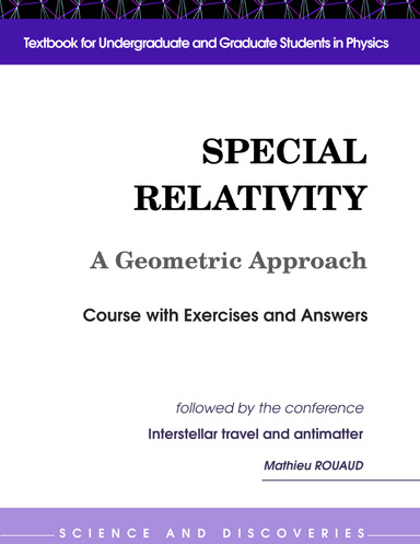 SPECIAL RELATIVITY, A Geometric Approach, followed by the conference Interstellar Travel and Antimatter