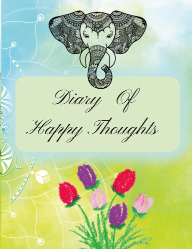 DIARY OF HAPPY THOUGHTS