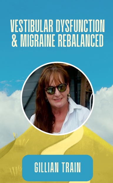 Vestibular Dysfunction & Migraine Rebalanced