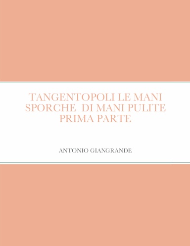 TANGENTOPOLI LE MANI SPORCHE  DI MANI PULITE PRIMA PARTE