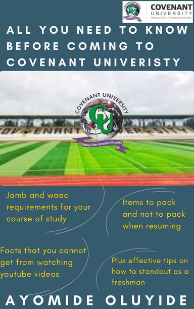 WHAT YOU MUST KNOW BEFORE COMING TO COVENANT UNIVERSITY