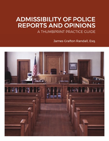 THUMBPRINT GUIDE: ADMISSIBILITY OF POLICE REPORTS AND OPINIONS