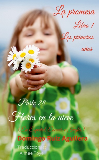LA PROMESA libro 1 LOS PRIMEROS AÑOS Parte 28 Flores en la nieve (En Español, Escocés e Inglés)