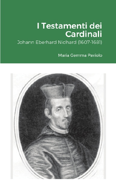 I Testamenti dei Cardinali: Johann Eberhard Nidhard (1607-1681)