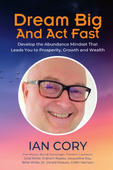 Dream Big And Act Fast: Ian Cory
