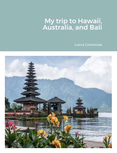 My trip to Hawaii, Australia, and Bali