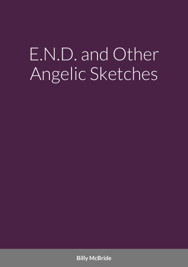 E.N.D. and Other Angelic Sketches