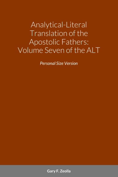 Analytical-Literal Translation of the Apostolic Fathers: Volume Seven of the ALT