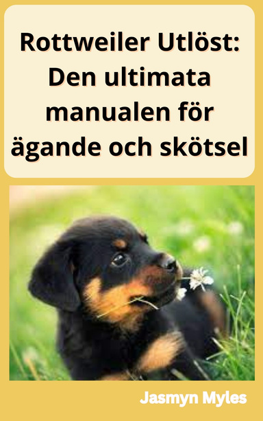 Rottweiler Utlöst: Den ultimata manualen för ägande och skötsel
