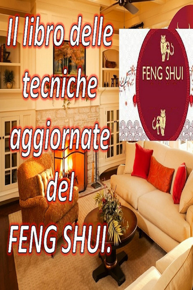 Il libro del FENG SHUI Tecniche aggiornate.