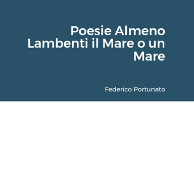 Poesie Almeno Lambenti il Mare o un Mare