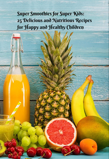 Super Smoothies for Super Kids: