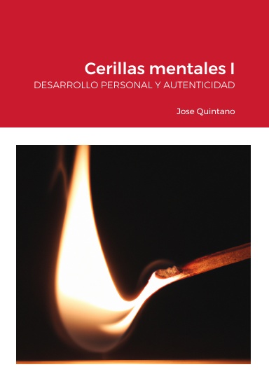 Cerillas mentales I: DESARROLLO PERSONAL Y AUTENTICIDAD