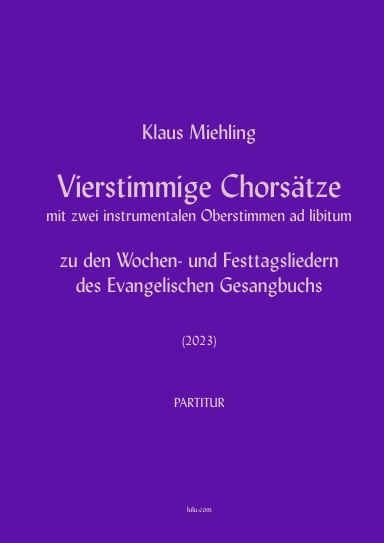 Vierstimmige Chorsätze mit zwei instrumentalen Oberstimmen ad libitum  zu den Wochen- und Festtagsliedern des Evangelischen Gesangbuchs